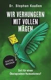 Wir verhungern mit vollen Mägen