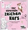 Sooo Cute - Der supersüße Zeichenkurs