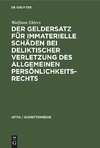 Der Geldersatz für immaterielle Schäden bei deliktischer Verletzung des allgemeinen Persönlichkeitsrechts