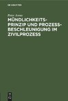 Mündlichkeitsprinzip und Prozeßbeschleunigung im Zivilprozeß