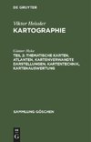 Kartographie, Teil 2, Thematische Karten, Atlanten, kartenverwandte Darstellungen, Kartentechnik, Kartenauswertung