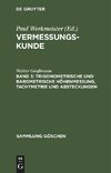 Vermessungskunde, Band 3, Trigonometrische und barometrische Höhenmessung, Tachymetrie und Absteckungen