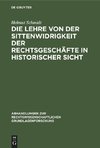 Die Lehre von der Sittenwidrigkeit der Rechtsgeschäfte in historischer Sicht