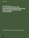 Mittelpersische und parthische kosmogonische und Parabeltexte der Manichäer