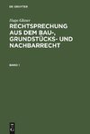 Rechtsprechung aus dem Bau-, Grundstücks- und Nachbarrecht, Band 1