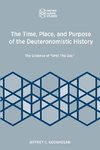 The Time, Place, and Purpose of the Deuteronomistic History