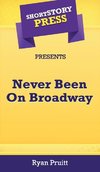 Short Story Press Presents Never Been On Broadway