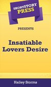 Short Story Press Presents Insatiable Lovers Desire