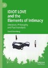 IDIOT LOVE and the Elements of Intimacy