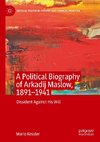 A Political Biography of Arkadij Maslow, 1891-1941