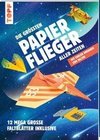 Die größten Papierflieger aller Zeiten