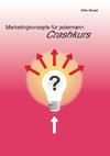 Marketingkonzepte für jedermann: Crashkurs