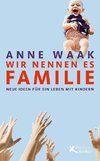 Wir nennen es Familie