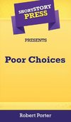 Short Story Press Presents Poor Choices