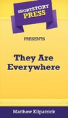 Short Story Press Presents They Are Everywhere