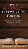 Why Chrisianity Isn't Working for You