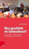 Was geschieht im Gottesdienst?