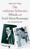 Die verlorene Schwester - Elfriede und Erich Maria Remarque