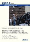 Aufbruch und Resignation in Russland und der Ukraine: Protestbewegungen im langen Schatten des Kreml