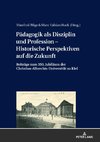 Pädagogik als Disziplin und Profession - Historische Perspektiven auf die Zukunft