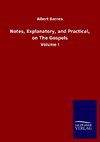 Notes, Explanatory, and Practical, on The Gospels