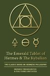 The Emerald Tablet of Hermes & The Kybalion