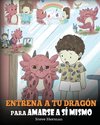 Entrena a tu Dragón para Amarse a sí Mismo