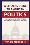 A Citizens Guide To American Politics