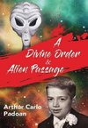 A Divine Order & Alien Passage