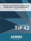 Substance Use Disorder Treatment for People With Co-Occurring Disorders (Treatment Improvement Protocol) TIP 42 (Updated March 2020)