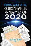 Making Sense of The Coronavirus Pandemic of 2020