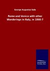 Rome and Venice with other Wanderings in Italy, in 1866-7