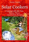 Solar Cookers. Cooking with the Sun, History, Theory, Construction, Recipes