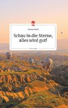 Schau in die Sterne, alles wird gut! Life is a Story