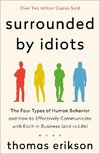 Surrounded by Idiots: The Four Types of Human Behavior and How to Effectively Communicate with Each in Business (and in Life)