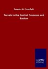 Travels in the Central Caucasus and Bashan