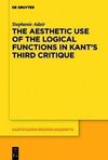 The Aesthetic Use of the Logical Functions in Kant's Third Critique