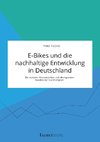 E-Bikes und die nachhaltige Entwicklung in Deutschland. Die sozialen, ökonomischen und ökologischen Aspekte der Nachhaltigkeit