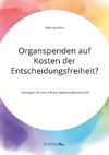 Organspenden auf Kosten der Entscheidungsfreiheit? Lösungen für eine höhere Spendenbereitschaft