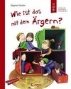 Wie ist das mit dem Ärgern?