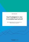 Nachhaltigkeit in der Immobilienwirtschaft. Welche Möglichkeiten für ein energieeffizientes Bauen und Sanieren gibt es?