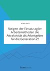 Steigert der Einsatz agiler Arbeitsmethoden die Attraktivität als Arbeitgeber für die Generation Z?