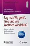 Sag mal: Wo geht's lang und wie kommen wir dahin?