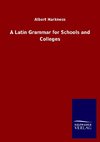 A Latin Grammar for Schools and Colleges