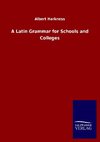 A Latin Grammar for Schools and Colleges