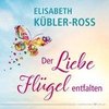 Der Liebe Flügel entfalten