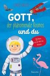 Gott, der phänomenale Kosmos und du