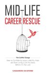 Mid-Life Career Rescue (The Call For Change)