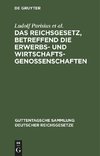 Das Reichsgesetz, betreffend die Erwerbs- und Wirtschaftsgenossenschaften