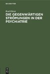 Die gegenwärtigen Strömungen in der Psychiatrie